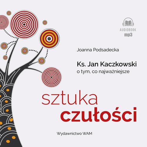 Tytuł: Sztuka czułości
Autor: Joanna Podsadecka, Marcin Kobierski, Łukasz Chmielowski
Wydawnictwo: WAM
Formaty: MP3