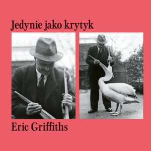 Tytuł: Sztuka Czytania (#11). Jedynie jako krytyk
Autor: Eric Griffiths
Wydawnictwo: Wydawnictwo Ossolineum
Formaty: EPUB, MOBI