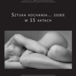 Tytuł: Sztuka kochania... siebie w 15 aktach
Autor: Marta Lewandowska
Wydawnictwo: Wydawnictwo e-bookowo
Formaty: PDF, MOBI, EPUB