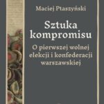 Tytuł: Sztuka kompromisu
Autor: Maciej Ptaszyński
Wydawnictwo: Wydawnictwa Uniwersytetu Warszawskiego
Formaty: EPUB, PDF