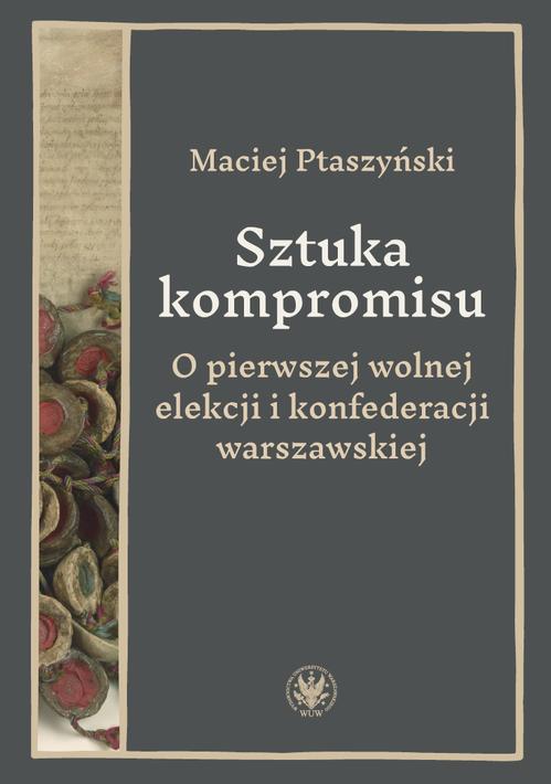 Tytuł: Sztuka kompromisu
Autor: Maciej Ptaszyński
Wydawnictwo: Wydawnictwa Uniwersytetu Warszawskiego
Formaty: EPUB, PDF