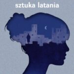 Tytuł: Sztuka latania
Autor: Marcin Mielcarek
Wydawnictwo: Anagram
Formaty: EPUB, MOBI, PDF