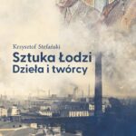 Tytuł: Sztuka Łodzi
Autor: Krzysztof Stefański
Wydawnictwo: Wydawnictwo Uniwersytetu Łódzkiego
Formaty: PDF