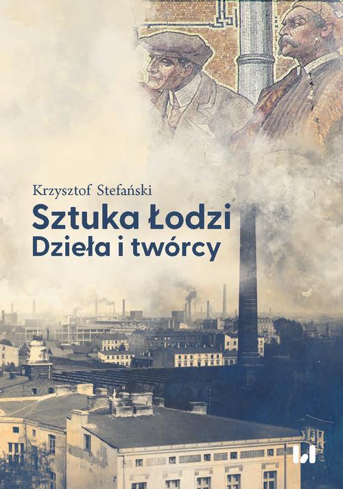 Tytuł: Sztuka Łodzi
Autor: Krzysztof Stefański
Wydawnictwo: Wydawnictwo Uniwersytetu Łódzkiego
Formaty: PDF