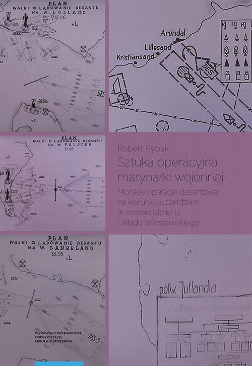 Tytuł: Sztuka operacyjna marynarki wojennej. Morskie operacje desantowe na kierunku jutlandzkim w okresie istnienia Układu Warszawskiego
Autor: Robert Rybak
Wydawnictwo: Wydawnictwo Naukowe UMK
Formaty: PDF