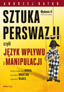 SZTUKA PERSWAZJI, czyli język wpływu i manipulacji. Wydanie II rozszerzone — okładka e-booka