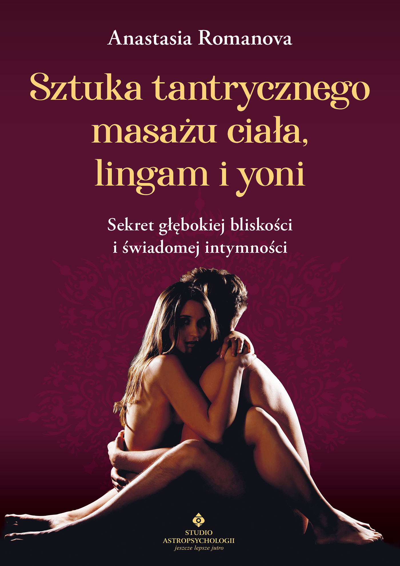 Tytuł: "Sztuka tantrycznego masażu ciała, lingam i yoni. Sekret głębokiej bliskości i świadomej intymności "
Autor: Anastazja Romanowa
Wydawnictwo: Studio Astropsychologii
Formaty: EPUB, PDF, MOBI