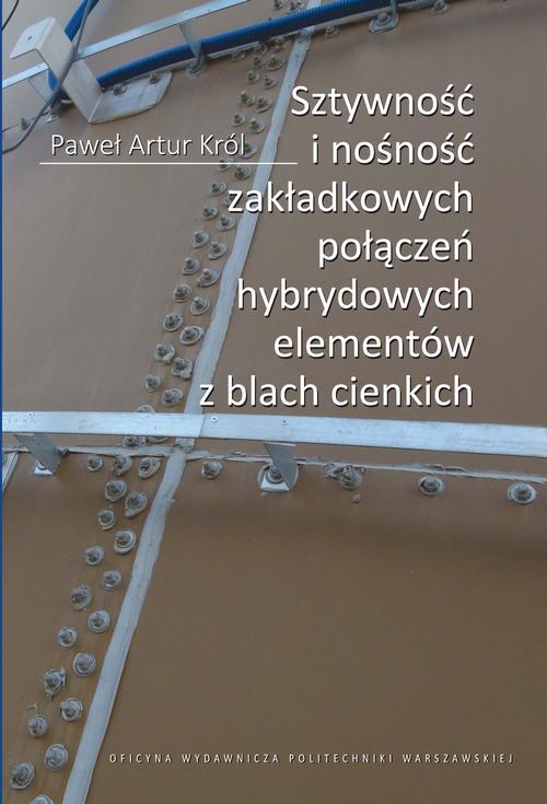 Tytuł: Sztywność i nośność zakładkowych połączeń hybrydowych elementów z blach cienkich
Autor: Paweł Artur Król
Wydawnictwo: Oficyna Wydawnicza Politechniki Warszawskiej
Formaty: PDF