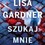 Tytuł: Szukaj mnie. Cykl z detektyw D.D. Warren. Tom 9
Autor: Lisa Gardner
Wydawnictwo: Albatros
Formaty: MOBI, EPUB