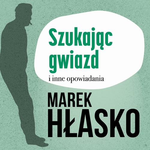 Tytuł: Szukając gwiazd i inne opowiadania
Autor: Marek Hłasko
Wydawnictwo: Estymator
Formaty: MP3