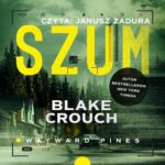 Tytuł: Szum
Autor: Blake Crouch
Wydawnictwo: Aleksandria
Formaty: MP3