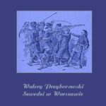 Tytuł: Szwedzi w Warszawie
Autor: Walery Przyborowski
Wydawnictwo: Armoryka
Formaty: EPUB, MOBI