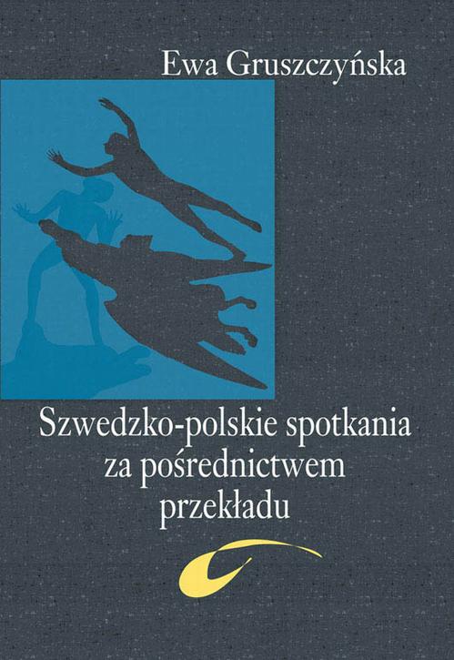 Tytuł: Szwedzko-polskie spotkania za pośrednictwem przekładu
Autor: Ewa Gruszczyńska
Wydawnictwo: Aspra
Formaty: PDF