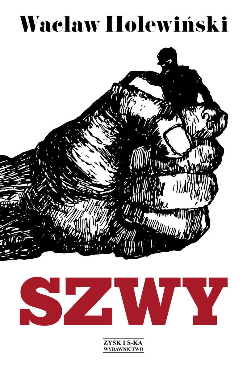 Tytuł: Szwy
Autor: Wacław Holewiński
Wydawnictwo: Zysk i S-ka
Formaty: EPUB, MOBI