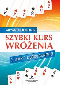 Tytuł: Szybki kurs wróżenia z kart klasycznych
Autor: Aryan Goehling
Wydawnictwo: Studio Astropsychologii
Formaty: EPUB, MOBI, PDF