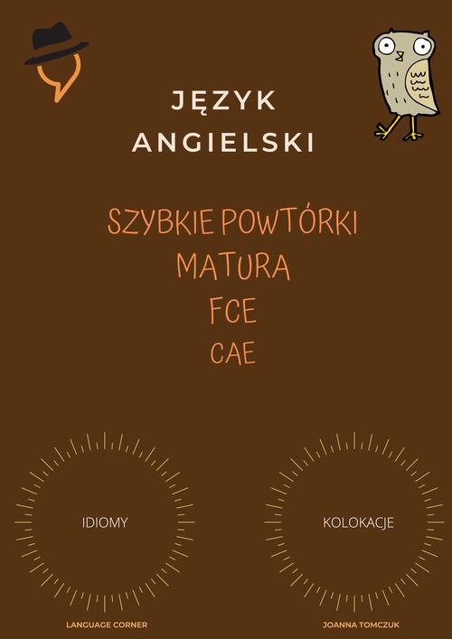 Tytuł: Szybkie powtórki: Idiomy i kolokacje.
Autor: Joanna Tomczuk
Wydawnictwo: Language Corner
Formaty: PDF