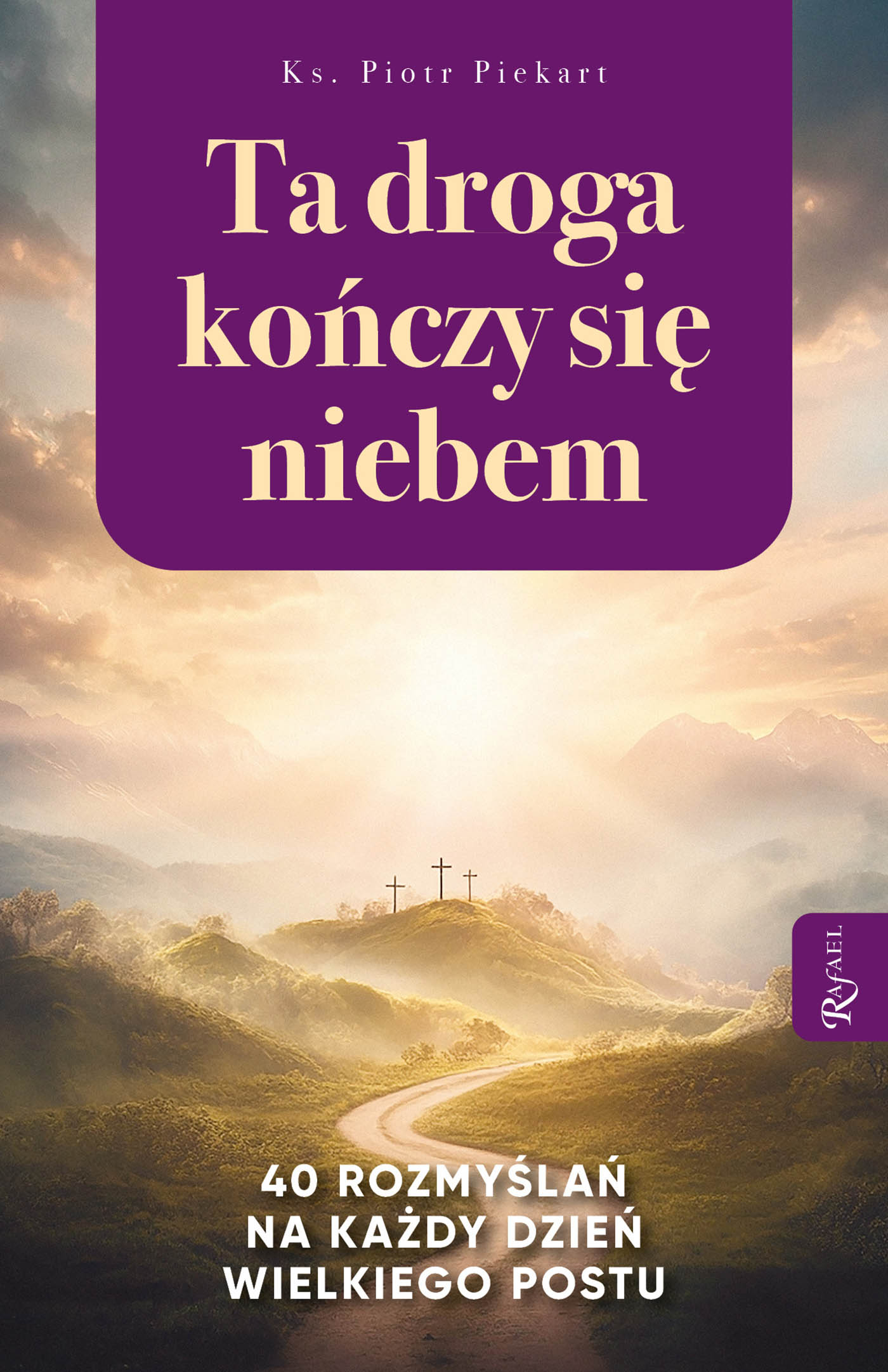 Tytuł: Ta droga kończy się niebem. 40 rozmyślań na każdy dzień Wielkiego Postu
Autor: ks. Piotr Piekart
Wydawnictwo: Rafael
Formaty: EPUB, PDF, MOBI