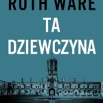 Tytuł: Ta dziewczyna
Autor: Ruth Ware
Wydawnictwo: Czwarta Strona
Formaty: EPUB, MOBI