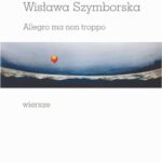 Tytuł: "ta rozhuśtana na grozie wesołość". Allegro ma non troppo
Autor: Wisława Szymborska
Wydawnictwo: Universitas
Formaty: PDF