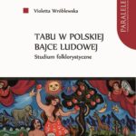 Tytuł: Tabu w polskiej bajce ludowej
Autor: Violetta Wróblewska
Wydawnictwo: Wydawnictwo Naukowe UMK
Formaty: PDF