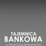 Tytuł: Tajemnica bankowa a prawo do prywatności w prawie polskim
Autor: Marta Sagan
Wydawnictwo: Wydawnictwo Uniwersytetu Rzeszowskiego
Formaty: PDF