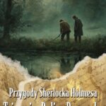 Tytuł: Tajemnica Doliny Boscombe
Autor: Arthur Conan Doyle
Wydawnictwo: Wrota Wyobraźni
Formaty: EPUB, MOBI, PDF