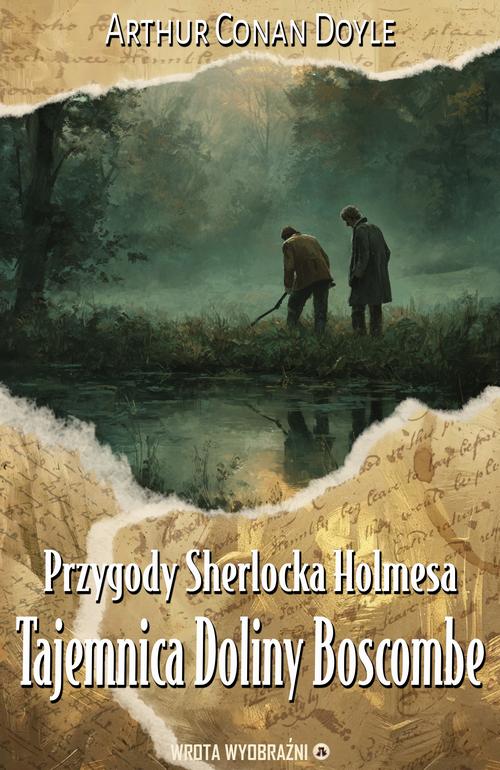 Tytuł: Tajemnica Doliny Boscombe
Autor: Arthur Conan Doyle
Wydawnictwo: Wrota Wyobraźni
Formaty: EPUB, MOBI, PDF