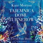 Tytuł: TAJEMNICA DOMU TURNERÓW
Autor: Kate Morton
Wydawnictwo: Albatros
Formaty: MP3