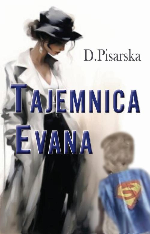 Tytuł: Tajemnica Evana
Autor: D. Pisarska
Wydawnictwo: Liberum Verbum
Formaty: EPUB, MOBI