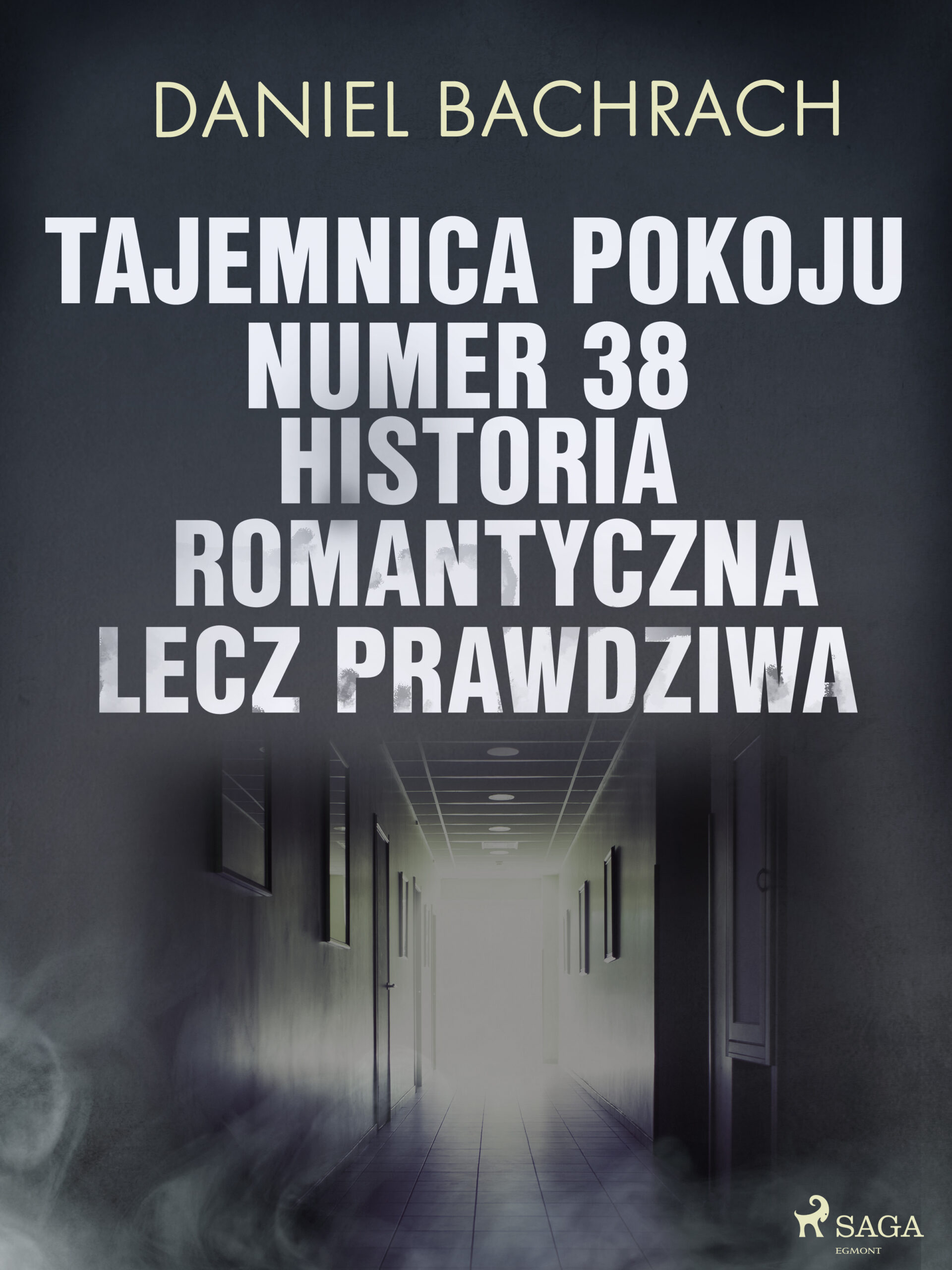 Tytuł: Tajemnica pokoju numer 38. Historia romantyczna, lecz prawdziwa
Autor: Daniel Bachrach
Wydawnictwo: SAGA Egmont
Formaty: EPUB, MOBI