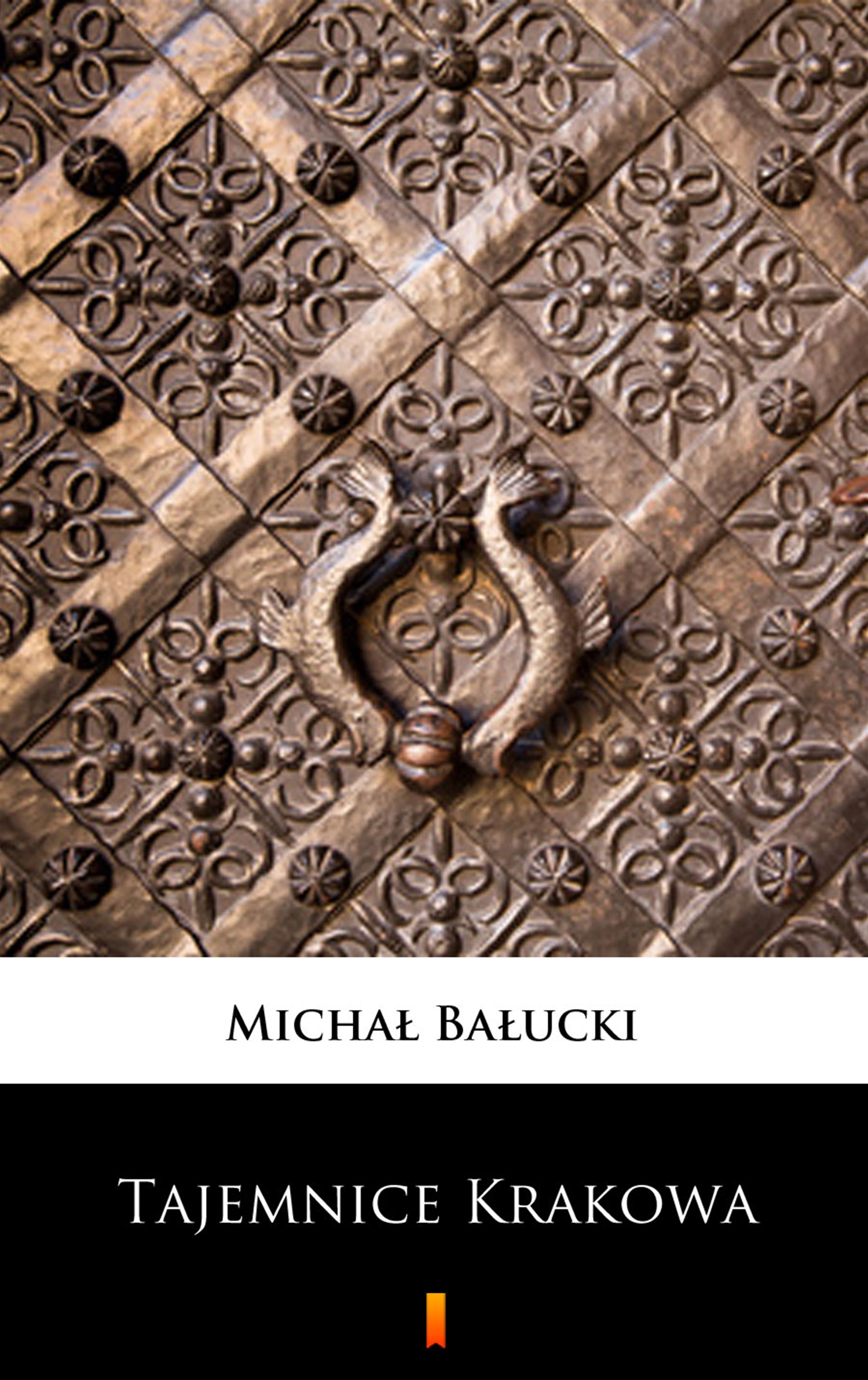 Tytuł: Tajemnice Krakowa
Autor: Michał Bałucki
Wydawnictwo: KtoCzyta.pl
Formaty: EPUB, MOBI