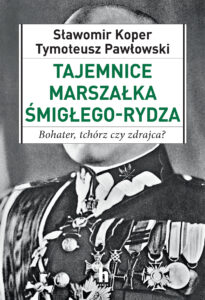 Tajemnice Marszałka Śmigłego_Rydza. Bohater, tchórz czy zdrajca? — okładka e-booka