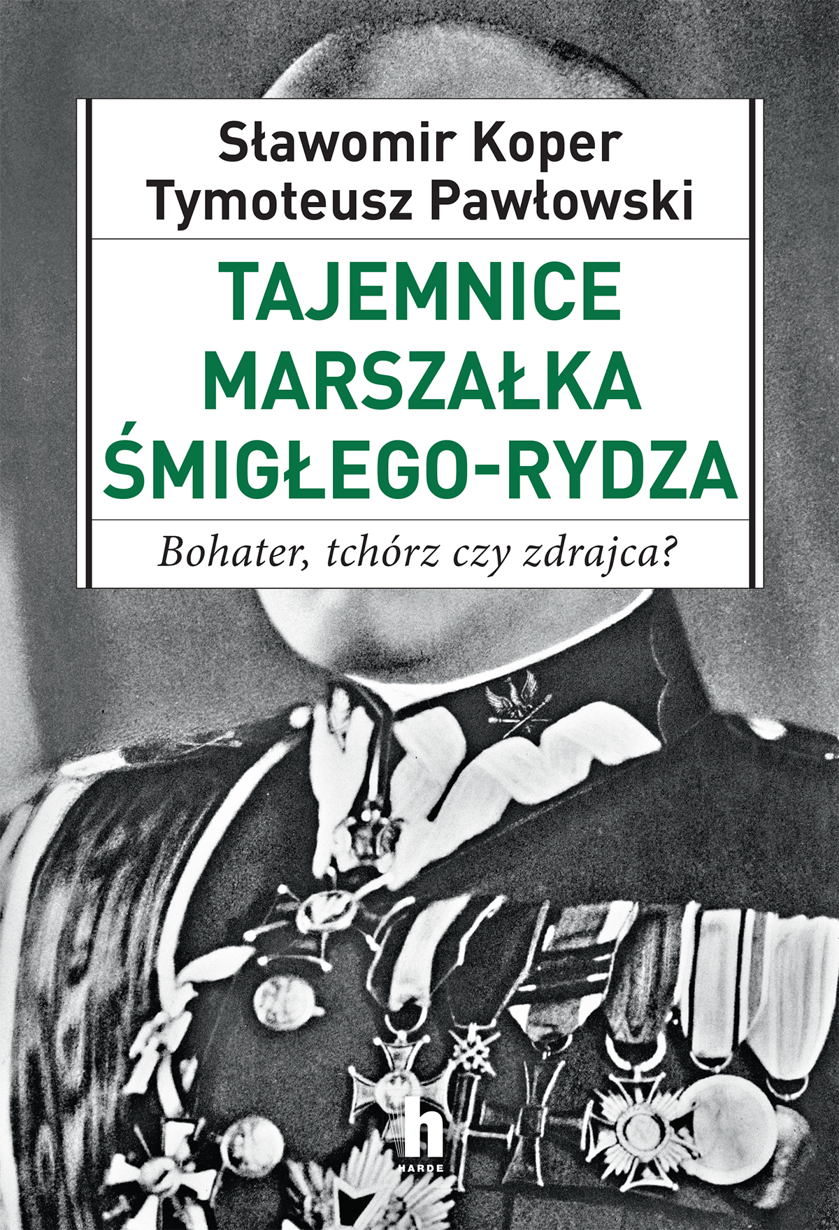 Tajemnice Marszałka Śmigłego_Rydza. Bohater, tchórz czy zdrajca? — okładka e-booka