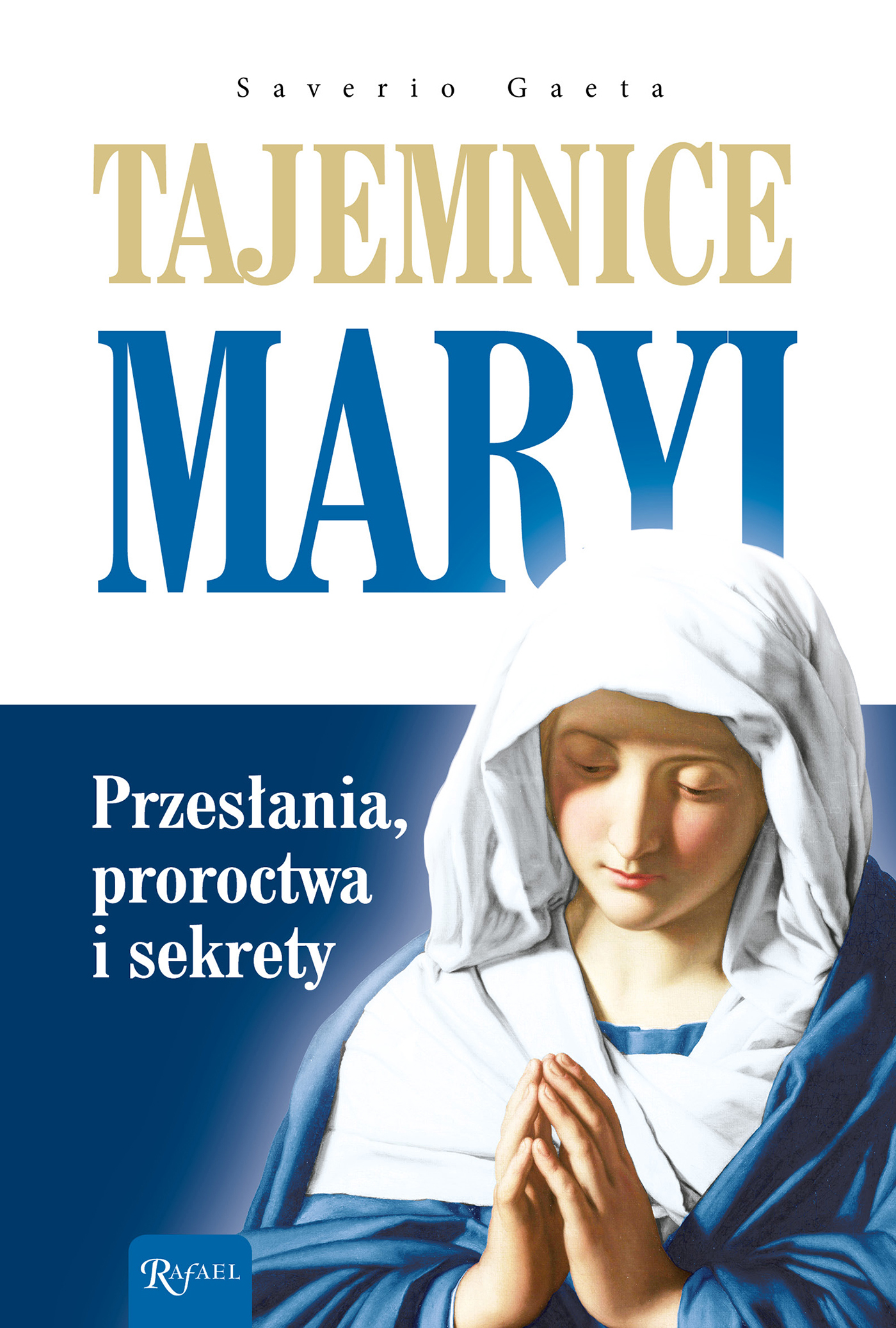 Tytuł: Tajemnice Maryi. Przesłania, proroctwa i sekrety
Autor: Saverio Gaeta
Wydawnictwo: Rafael
Formaty: EPUB, PDF, MOBI