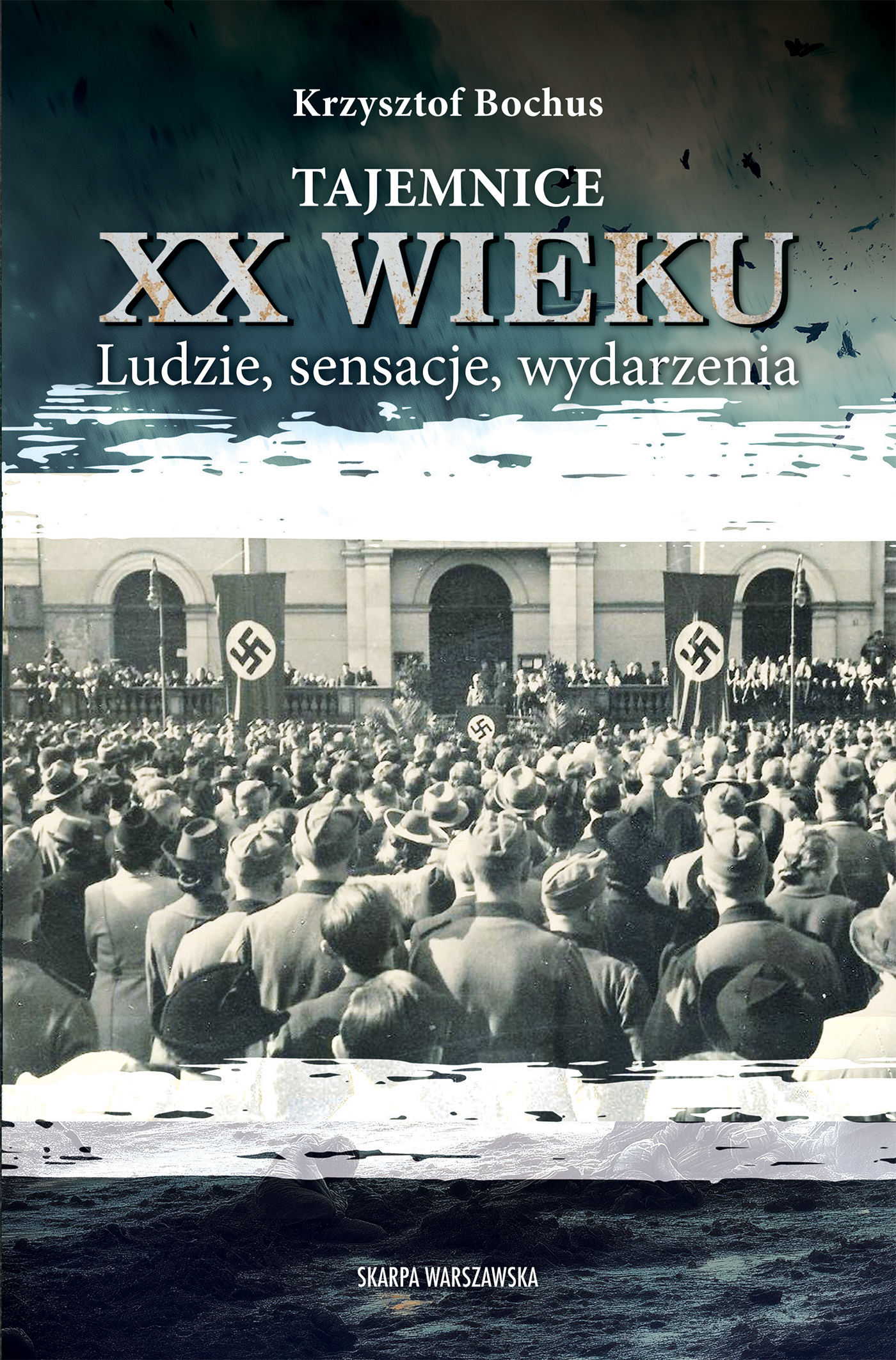 Tytuł: Tajemnice XX wieku. Ludzie, sensacje, wydarzenia
Autor: Krzysztof Bochus
Wydawnictwo: Skarpa Warszawska
Formaty: EPUB, MOBI