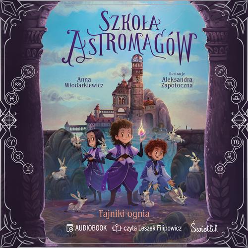 Tytuł: Tajniki ognia. Szkoła Astromagów. Tom 3
Autor: Anna Włodarkiewicz
Wydawnictwo: Świetlik
Formaty: MP3