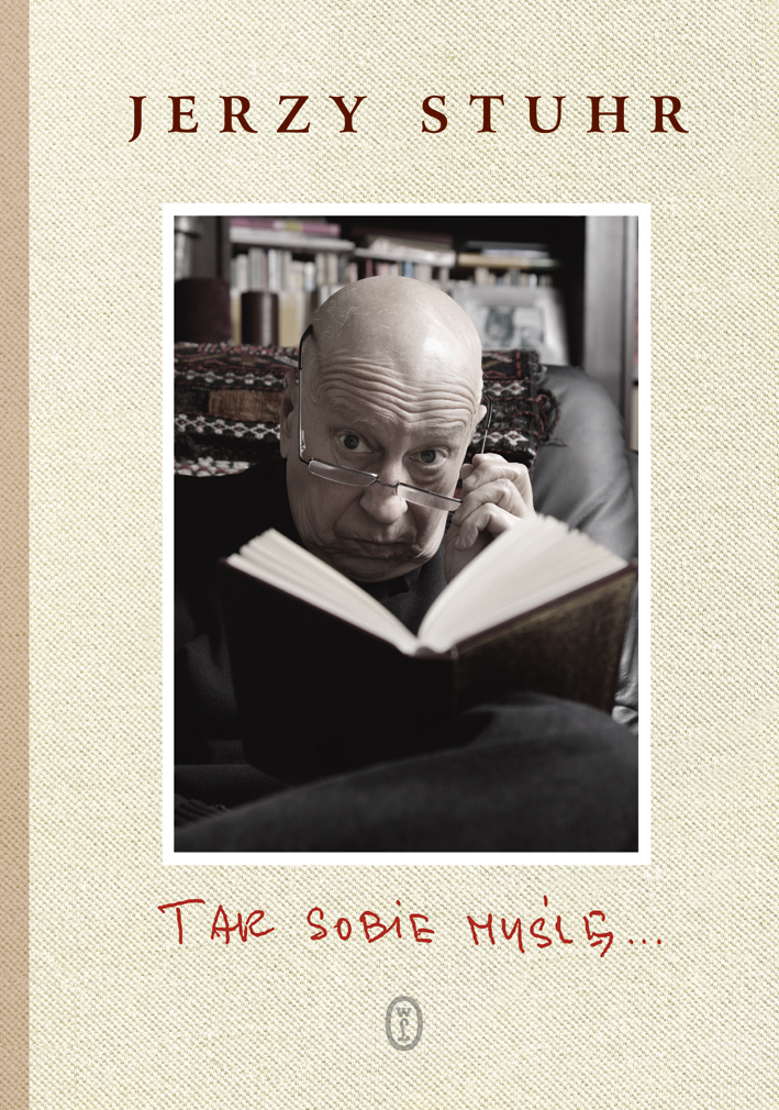 Tytuł: Tak sobie myślę...
Autor: Jerzy Stuhr
Wydawnictwo: Wydawnictwo Literackie
Formaty: EPUB, MOBI