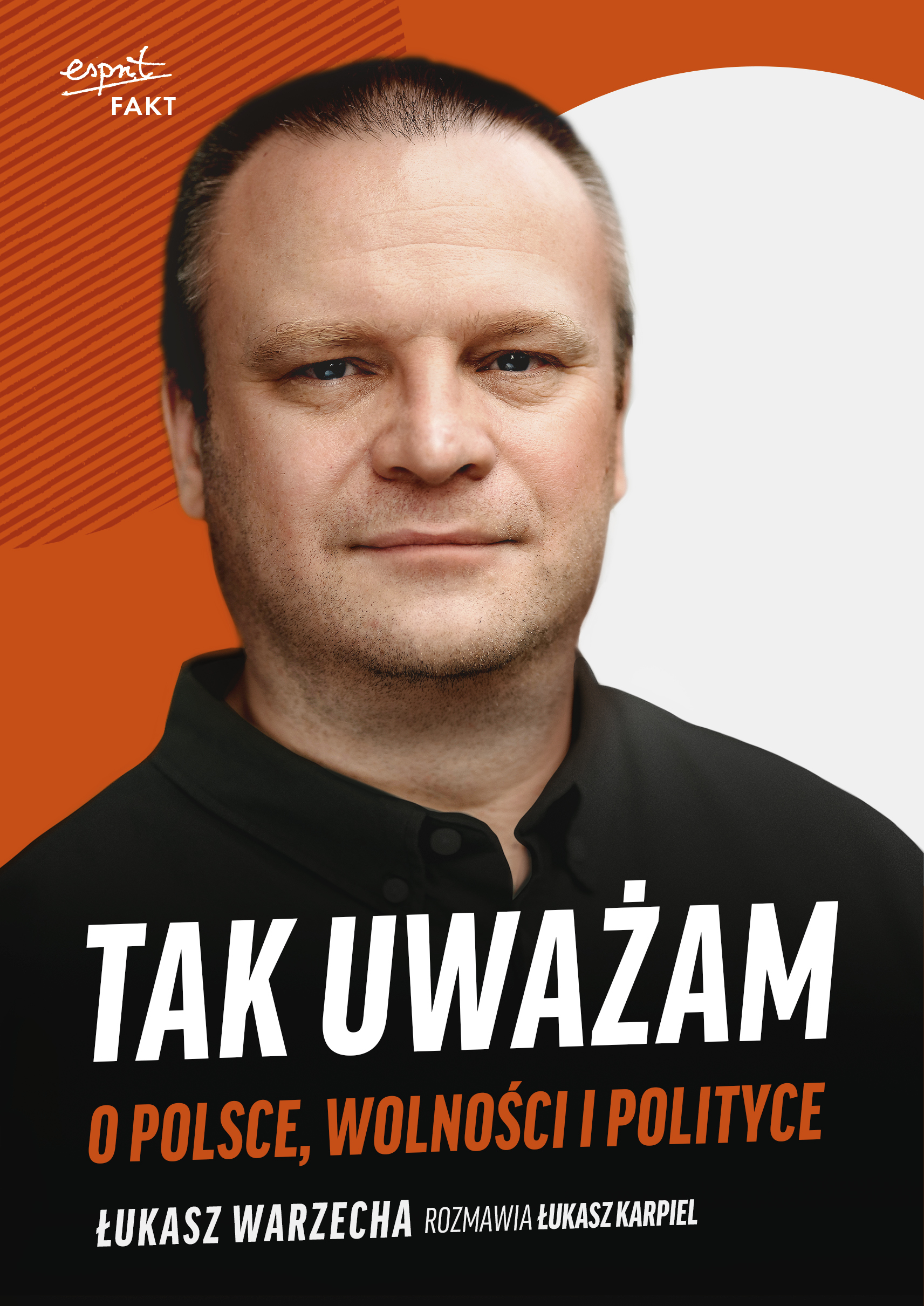 Tytuł: Tak uważam. O Polsce, wolności i polityce
Autor: Łukasz Warzecha, Łukasz Karpiel
Wydawnictwo: Wydawnictwo Esprit
Formaty: EPUB, MOBI