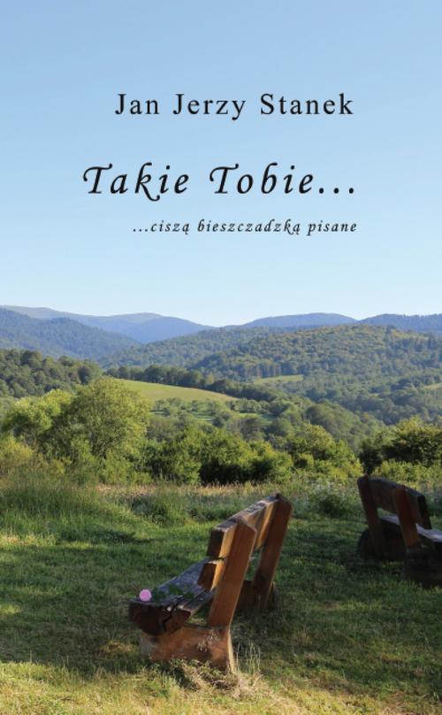 Tytuł: Takie Tobie… ciszą bieszczadzką pisane…
Autor: Jan Jerzy Stanek
Wydawnictwo: Warszawska Firma Wydawnicza
Formaty: EPUB