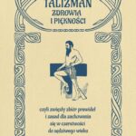 Tytuł: Talizman zdrowia i piękności, czyli zwięzły zbiór prawideł i zasad dla zachowania się w czerstwości do sędziwego wieku
Autor: Anonim
Wydawnictwo: Marek Derewiecki
Formaty: PDF