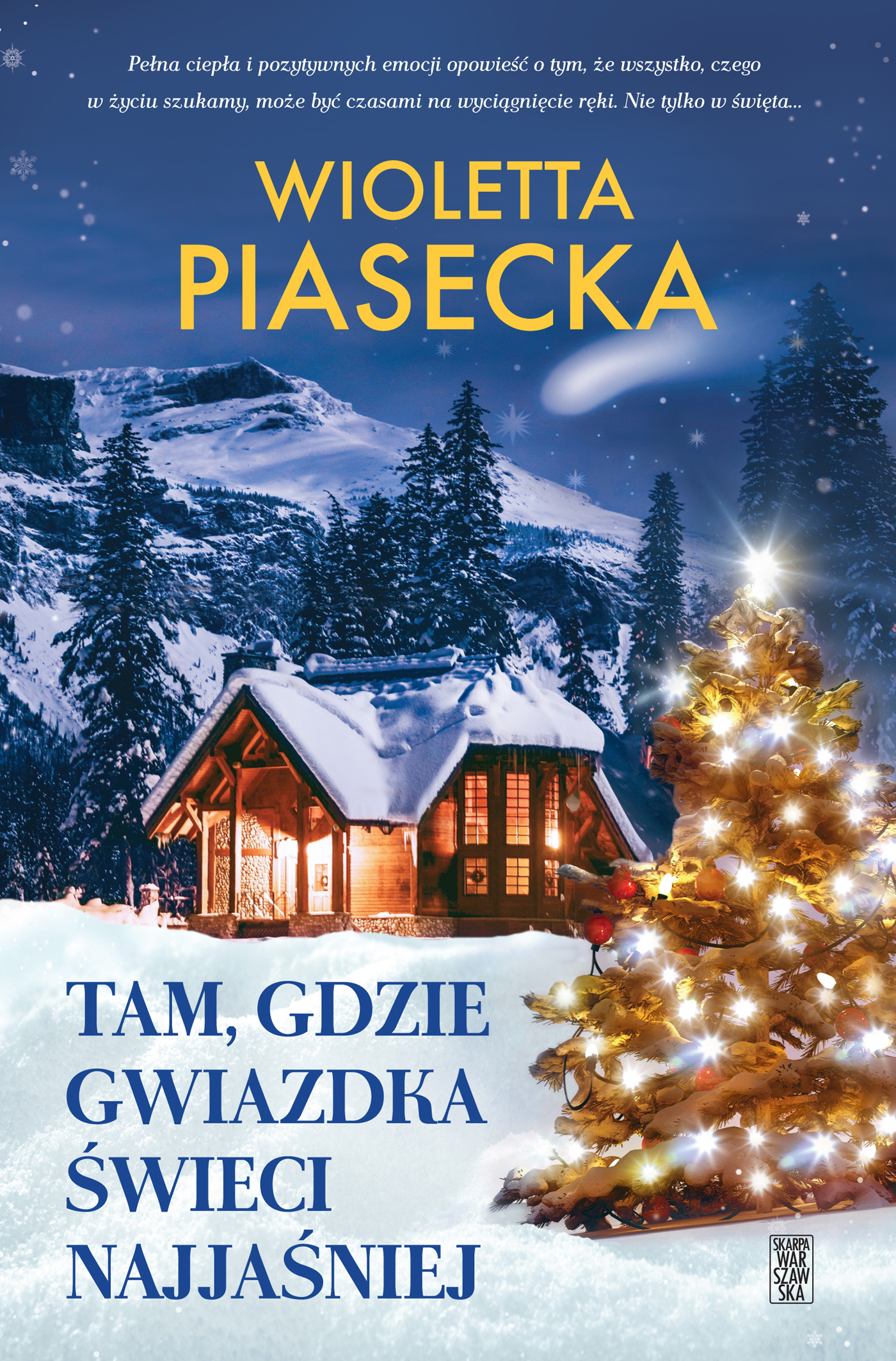 Tytuł: Tam, gdzie gwiazdka świeci najjaśniej
Autor: Wioletta Piasecka
Wydawnictwo: Skarpa Warszawska
Formaty: EPUB, MOBI