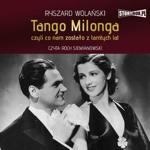 Tytuł: Tango milonga, czyli co nam zostało z tamtych lat
Autor: Ryszard Wolański
Wydawnictwo: Storybox
Formaty: MP3