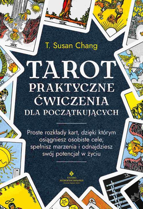 Tytuł: Tarot. Praktyczne ćwiczenia dla początkujących
Autor: T. Susan Chang
Wydawnictwo: Studio Astropsychologii
Formaty: PDF, MOBI, EPUB