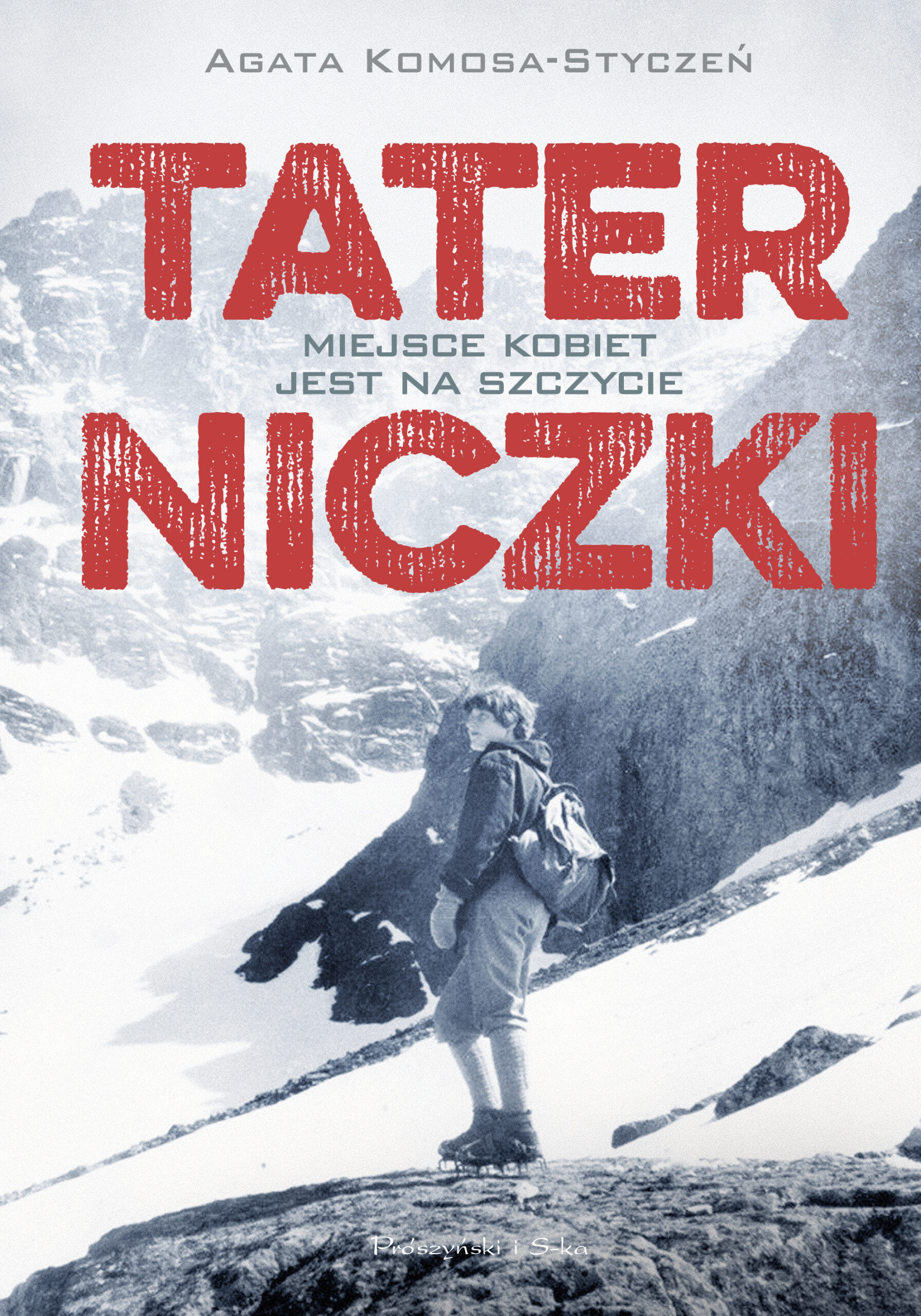 Tytuł: Taterniczki. Miejsce kobiet jest na szczycie
Autor: Agata Komosa-Styczeń
Wydawnictwo: Prószyński Media
Formaty: EPUB, MOBI