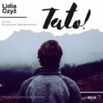 Tytuł: Tato!
Autor: Lidia Czyż
Wydawnictwo: Wydawnictwo Błysk
Formaty: MP3