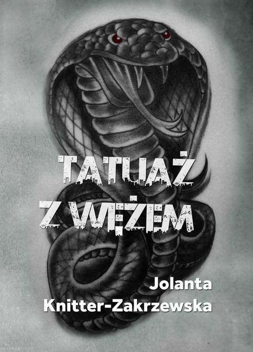 Tytuł: Tatuaż z wężem
Autor: Jolanta Knitter-Zakrzewska
Wydawnictwo: Wydawnictwo e-bookowo
Formaty: PDF, MOBI, EPUB