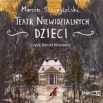 Tytuł: Teatr niewidzialnych dzieci
Autor: Marcin Szczygielski
Wydawnictwo: Storybox
Formaty: MP3