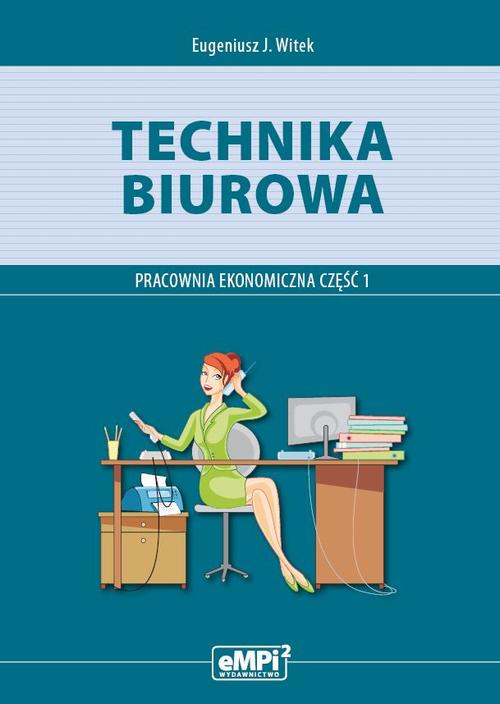 Tytuł: Technika biurowa. Pracownia ekonomiczna. Podręcznik z ćwiczeniami. Część 1
Autor: Eugeniusz J. Witek
Wydawnictwo: Empi2
Formaty: PDF