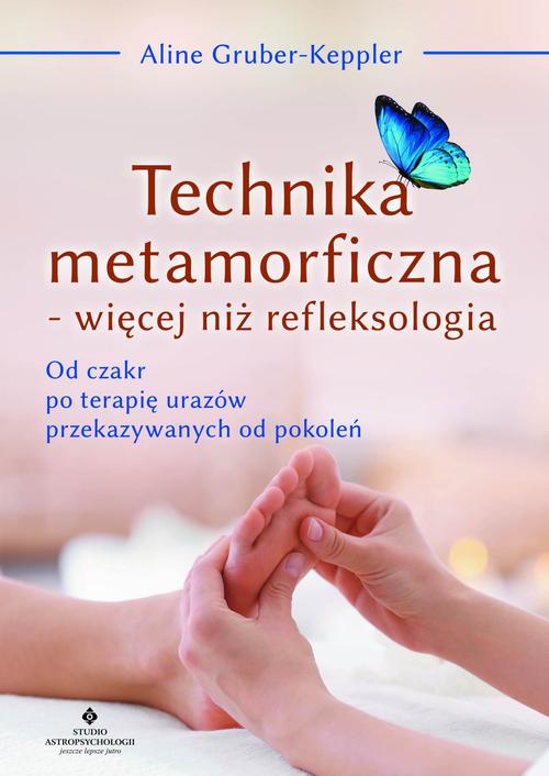 Tytuł: Technika metamorficzna - więcej niż refleksologia
Autor: Aline Gruber-Keppler
Wydawnictwo: Studio Astropsychologii
Formaty: MOBI, EPUB
