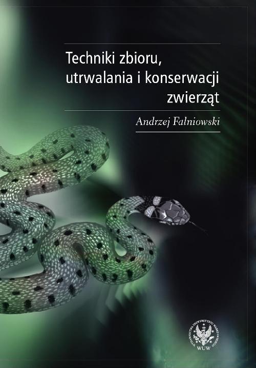 Tytuł: Techniki zbioru utrwalania i konserwacji zwierząt
Autor: Andrzej Falniowski
Wydawnictwo: Wydawnictwa Uniwersytetu Warszawskiego
Formaty: PDF